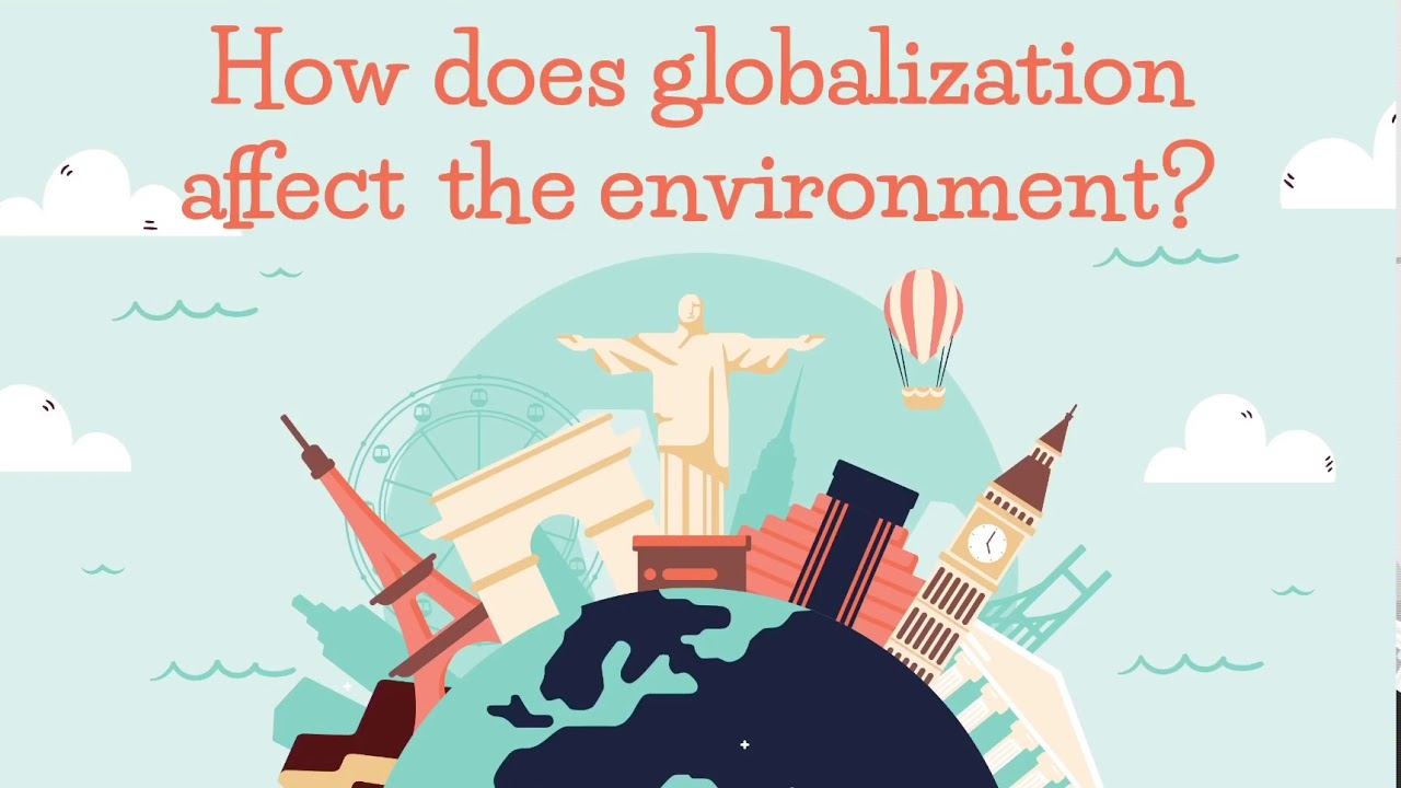How Does Globalization Affect the Environment?