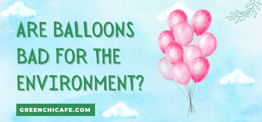 are balloons bad for the environment
