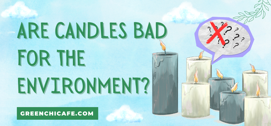are candles bad for the environment