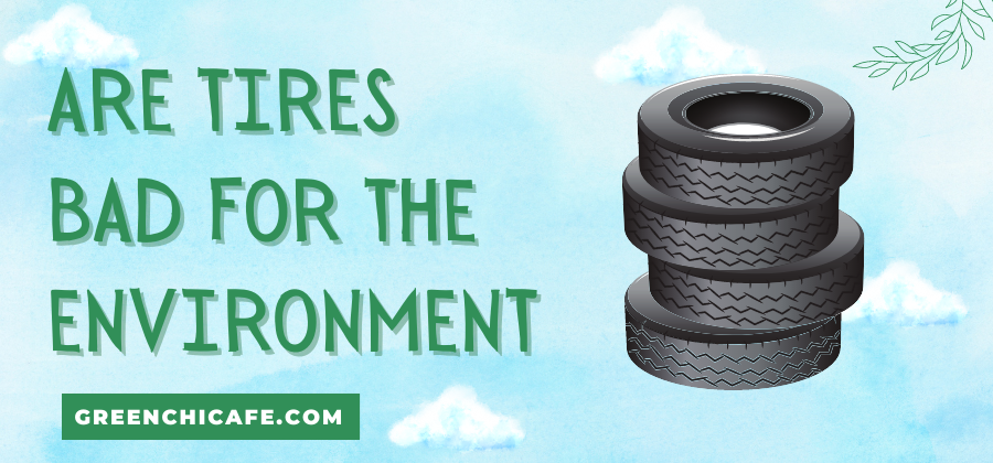 Are Tires Bad for the Environment? The Surprising Impacts of Tire Waste