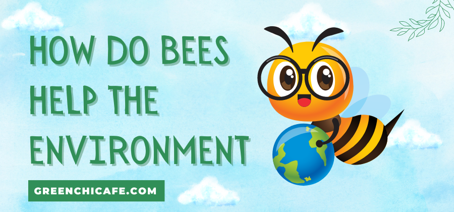 how do bees help the environment