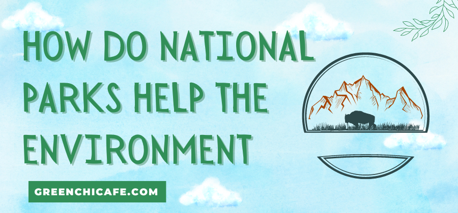 how do national parks help the environment
