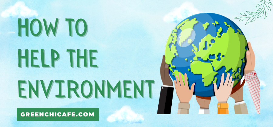 how to help the environment