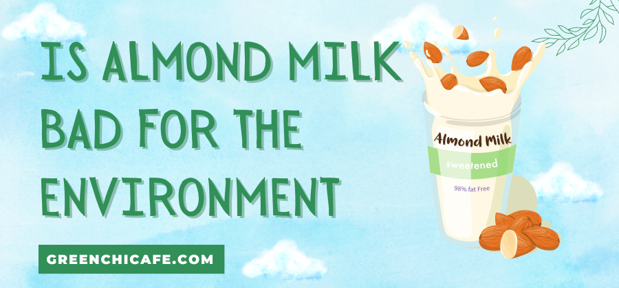 is almond milk bad for the environment