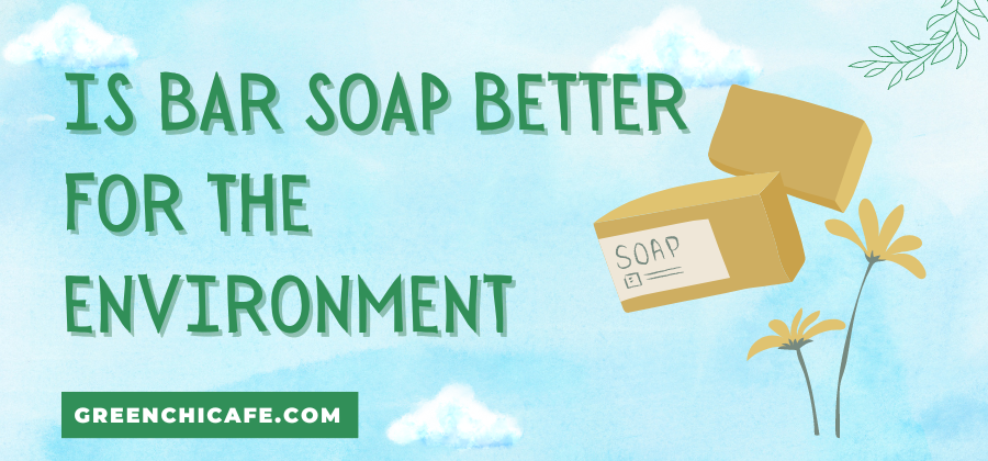 is bar soap better for the environment