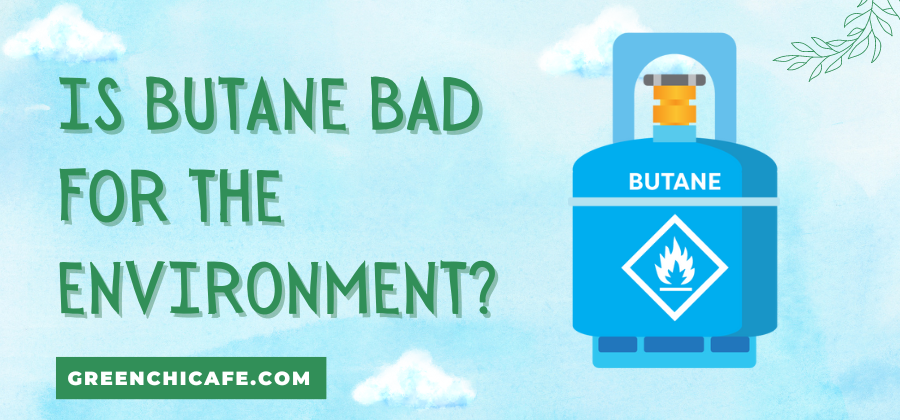 is butane bad for the environment
