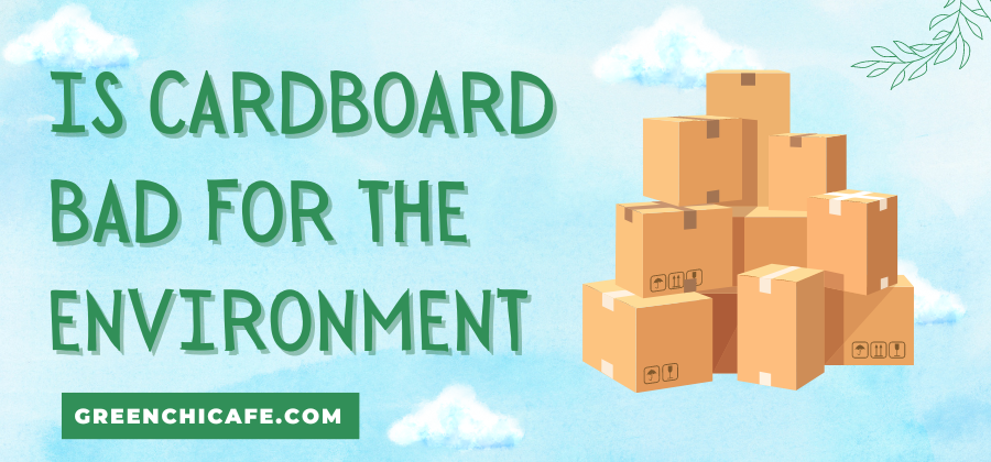 is cardboard bad for the environment