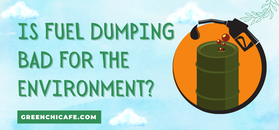 is fuel dumping bad for the environment