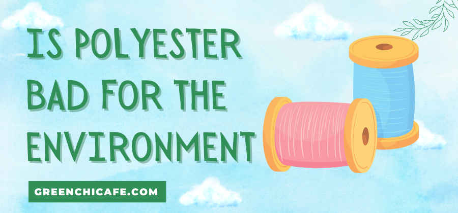 is polyester bad for the environment