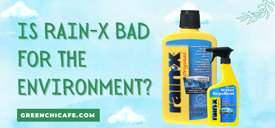 is rain-x bad for the environment