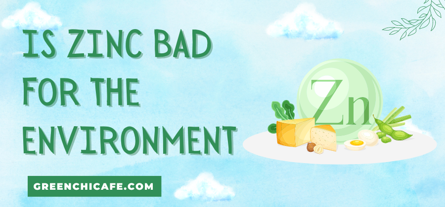 is zinc bad for the environment
