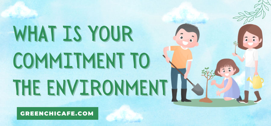 what is your commitment to the environment