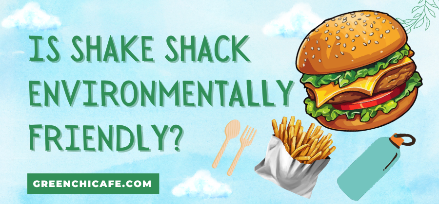 Is Shake Shack Environmentally Friendly?