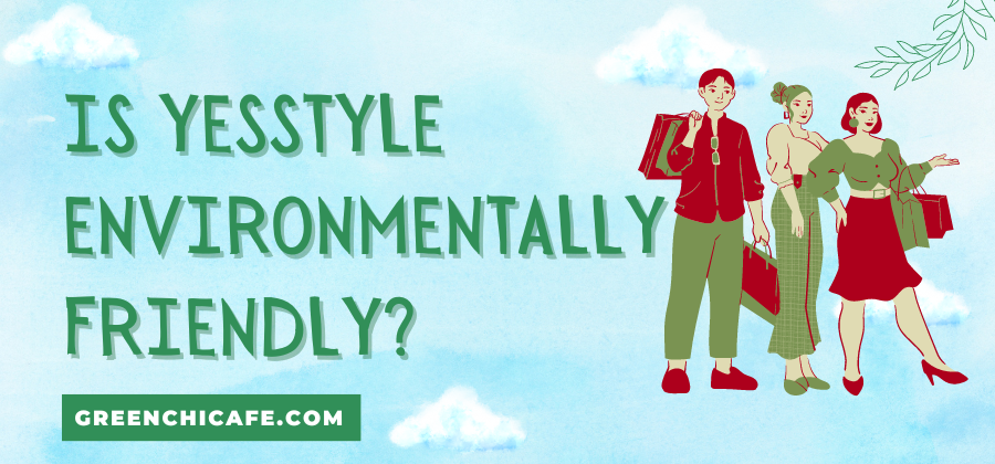 Is Yesstyle Environmentally Friendly