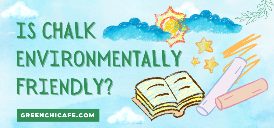 Is Chalk Environmentally Friendly? The Pros and Cons